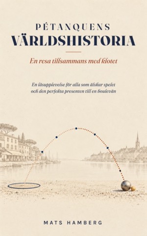 Boule – Pétanquens världshistoria: En resa tillsammans med klotet, bokomslag